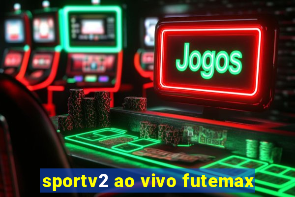 sportv2 ao vivo futemax